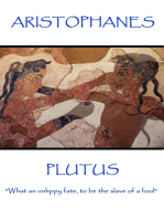Plutus: "What an unhppy fate, to be the slave of a fool"