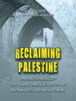 Reclaiming Palestine: Empowering the marginalized (the social and economical reconstruction of Palestinian society under foreign occupation)