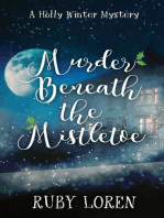 Murder Beneath The Mistletoe: Holly Winter Cozy Mystery Series, #3