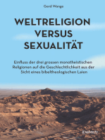 Weltreligion versus Sexualität: Einfluss der drei großen monotheistischen Religionen auf die Geschlechtlichkeit aus der Sicht eines bibeltheologischen Laien