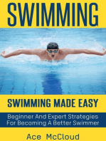 Swimming: Swimming Made Easy: Beginner and Expert Strategies For Becoming A Better Swimmer