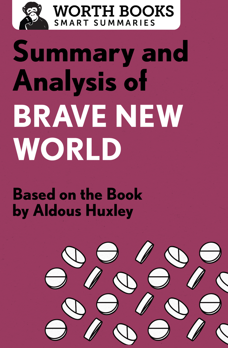 Brave New World Summary Chapter By Chapter Read Summary and Analysis of Brave New World Online by Worth Books