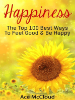 Happiness: The Top 100 Best Ways To Feel Good & Be Happy