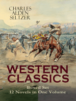 WESTERN CLASSICS Boxed Set - 12 Novels in One Volume: Adventure Tales of the Wild West: The Two-Gun Man, The Coming of the Law, The Trail to Yesterday, The Boss of the Lazy Y, The Range Boss, The Ranchman, The Trail Horde, Drag Harlan, West!...
