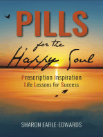 Pills for the Happy Soul: Prescription Inspiration Life Lessons for Success