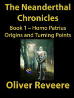 The Neanderthal Chronicles Book 1: Homo Patrius Origins and Turning Points
