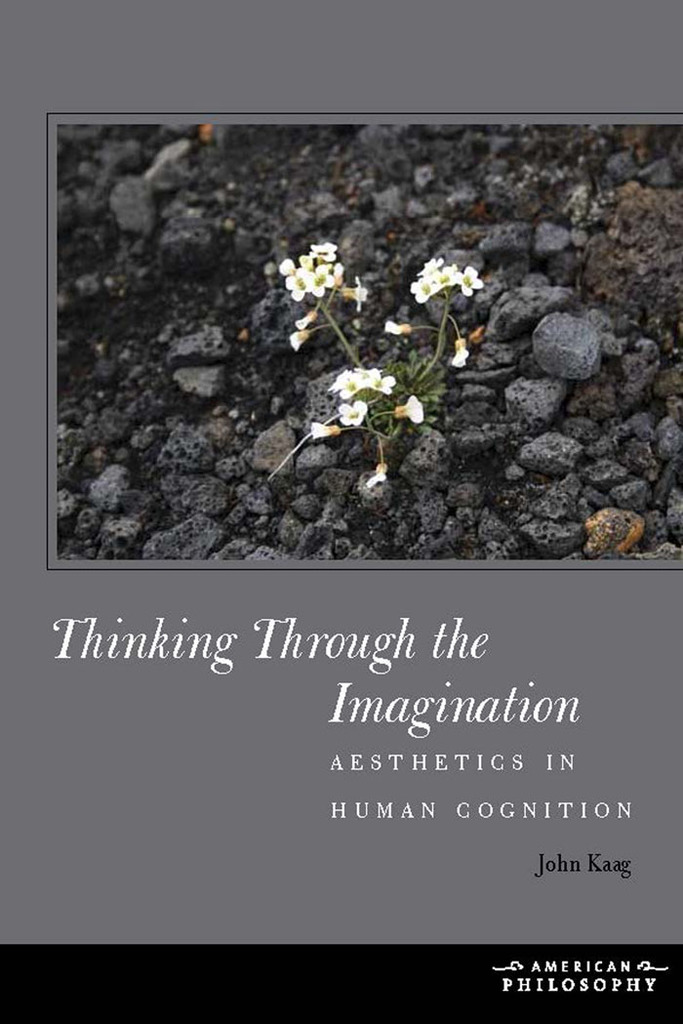 Thinking Through the Imagination by John Kaag - Ebook | Scribd