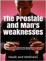 The Prostate and Man's weaknesses, Killers hidden behind the gland that controls the physical and mental wellbeing of males