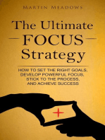 The Ultimate Focus Strategy: How to Set the Right Goals, Develop Powerful Focus, Stick to the Process, and Achieve Success