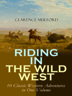 RIDING IN THE WILD WEST – 10 Classic Western Adventures in One Volume