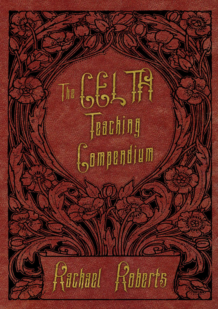 The CELTA Teaching Compendium by Rachael Roberts - Book - Read Online