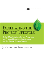 Facilitating the Project Lifecycle: The Skills & Tools to Accelerate Progress for Project Managers, Facilitators, and Six Sigma Project Teams