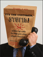 It's the Customer, Stupid!: 34 Wake-up Calls to Help You Stay Client-Focused