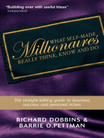 What Self-Made Millionaires Really Think, Know and Do: A Straight-Talking Guide to Business Success and Personal Riches