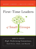 First-Time Leaders of Small Groups: How to Create High Performing Committees, Task Forces, Clubs and Boards