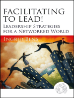 Facilitating to Lead!: Leadership Strategies for a Networked World