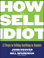 How to Sell to an Idiot: 12 Steps to Selling Anything to Anyone