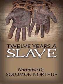 Twelve Years A Slave - Narrative Of Solomon Northup