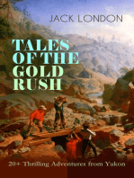 TALES OF THE GOLD RUSH – 20+ Thrilling Adventures from Yukon: The Call of the Wild, White Fang, Burning Daylight, Son of the Wolf & The God of His Fathers – The Great Tales of Klondike