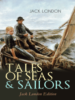 TALES OF SEAS & SAILORS – Jack London Edition: The Sea-Wolf, A Son of the Sun, The Mutiny of the Elsinore, The Cruise of the Snark, Tales of the Fish Patrol, South Sea Tales…