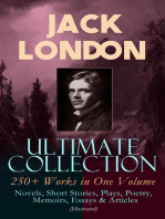 JACK LONDON Ultimate Collection: 250+ Works in One Volume: Novels, Short Stories, Plays, Poetry, Memoirs, Essays & Articles (Illustrated): The Call of the Wild, The Sea-Wolf, White Fang, The Iron Heel, The Scarlet Plague, A Son of the Sun, Son of the Wolf, South Sea Tales, Children of the Frost, John Barleycorn, The War of the Classes…