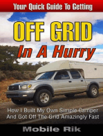 Off Grid In A Hurry: How I Built My Own Simple Camper And Got Off The Grid Amazingly Fast