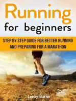 Running For Beginners: Step by Step Guide for Better Running and Preparing for a Marathon
