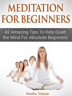 Meditation For Beginners: 42 Amazing Tips To Help Quiet the Mind For Absolute Beginners