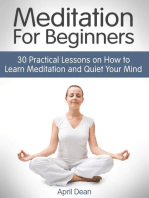Meditation For Beginners: 30 Practical Lessons on How to Learn Meditation and Quiet Your Mind