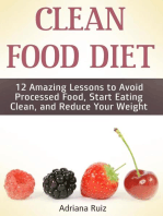 Clean Food Diet: 12 Amazing Lessons to Avoid Processed Food, Start Eating Clean, and Reduce Your Weight