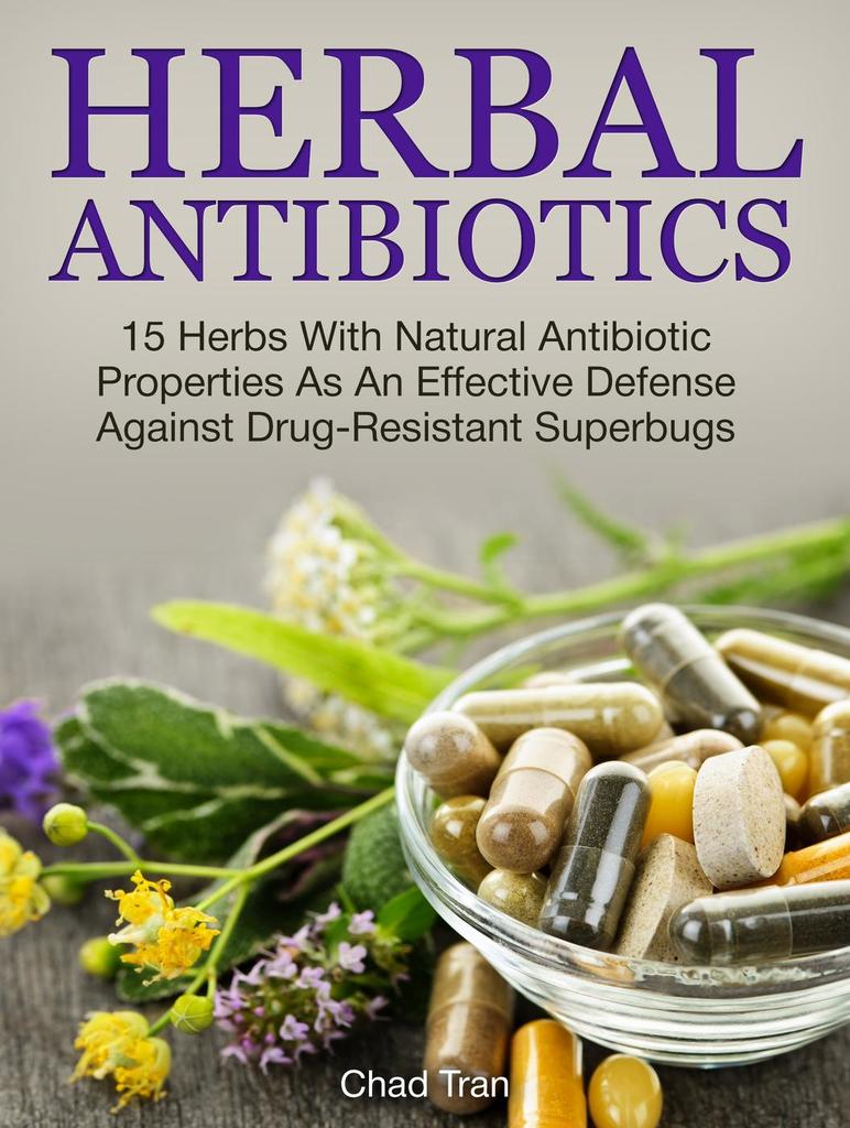 Herbal Antibiotics 15 Herbs With Natural Antibiotic Properties As An