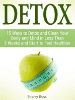 Detox: 15 Ways to Detox and Clean Your Body and Mind in Less Than 2 Weeks and Start to Feel Healthier