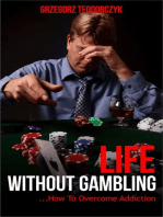 Life Without Gambling: ... How To Overcome Addiction