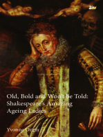 Old, Bold and Won’t Be Told: Shakespeare’s Amazing Ageing Ladies