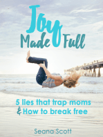 Joy Made Full: 5 Lies that Trap Moms and How to Break Free