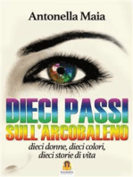 Dieci Passi sull'Arcobaleno: dieci donne, dieci colori, dieci storie di vita