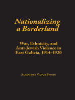 Nationalizing a Borderland: War, Ethnicity, and Anti-Jewish Violence in East Galicia, 1914–1920