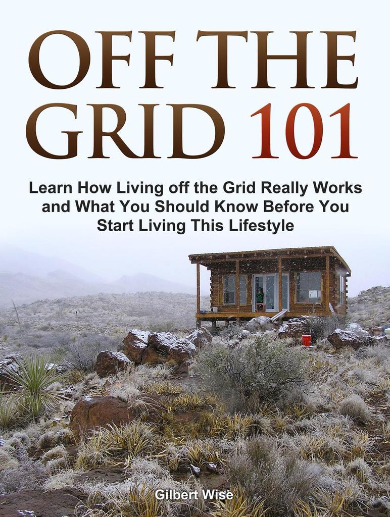 Off the Grid 101: Learn How Living off the Grid Really Works and What