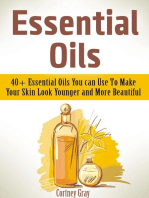 Essential Oils: 40+ Essential Oils You can Use To Make Your Skin Look Younger and More Beautiful
