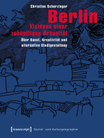 Berlin - Visionen einer zukünftigen Urbanität: Über Kunst, Kreativität und alternative Stadtgestaltung