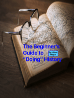 The Beginner's Guide to Doing History