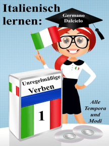Italienisch lernen: unregelmäßige Verben (vollständig konjugiert in allen Zeiten)