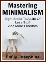 Mastering Minimalism: Eight Steps To A Life Of Less Stuff And More Freedom