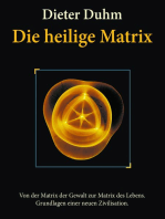 Die heilige Matrix: Von der Matrix der Gewalt zur Matrix des Lebens. Grundlagen einer neuen Zivilisation.