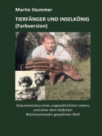 Tierfänger und Inselkönig (Farbversion): Dokumentation eines ungewöhnlichen Lebens und einer dem tödlichen Wachstumswahn geopferten Welt