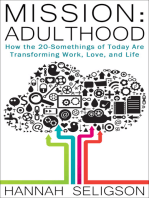 Mission: Adulthood: How the 20-Somethings of Today Are Transforming Work, Love, and Life