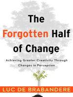 The Forgotten Half of Change: Achieving Greater Creativity Through Changes in Perceptions