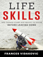 Life Skills: 100 Things Every Kid Needs To Know Before Leaving Home