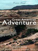 The Great American Adventure – Complete Series: 19 Western Classics & Historical Novels: (Illustrated) Young Alaskans Series, The Mississippi Bubble, The Law of the Land, Heart's Desire, 54-40 or Fight, The Lady and the Pirate, The Magnificent Adventure, The Broken Gate, The Covered Wagon…