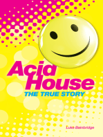 The True Story of Acid House: Britain’s Last Youth Culture Revolution